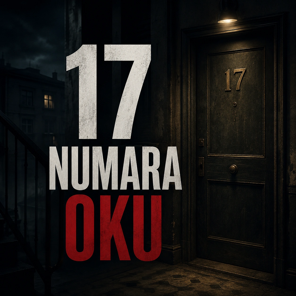 Üzerinde “17 Numara Oku” yazan, karanlık bir apartman koridoru ve 17 numaralı kapı bulunan görsel